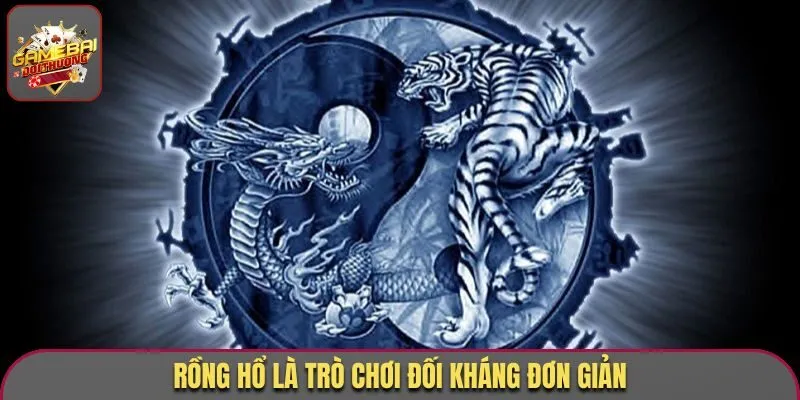 Rồng Hổ là trò chơi đối kháng đơn giản